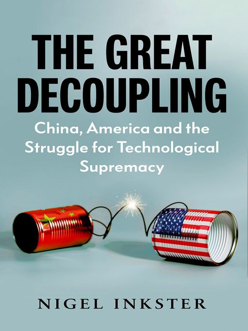 Title details for The Great Decoupling by Nigel Inkster - Available